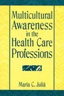 Multicultural Awareness in the Health Care Professions
