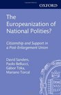 The Europeanization of National Polities Citizenship and Support in a PostEnlargement Union