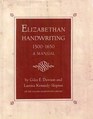 Elizabethan handwriting 15001650 A guide to the readings and documents and manuscripts