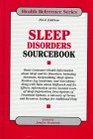 Sleep Disorders Sourcebook: Basic Consumer Health Information About Sleep and Its Disorders, Including Insomnia, Sleepwalking, Sleep Apmea, Restless Leg ... and Narcolepsy; (Health Reference Series)