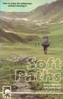 Soft Paths How to Enjoy the Wilderness Without Harming It