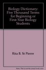 Biology Dictionary Five Thousand Terms for Beginning or FirstYear Biology Students