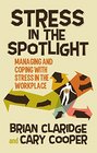 Stress in the Spotlight Managing and Coping with Stress in the Workplace