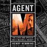 Agent M Lib/E The Lives and Spies of Mi5's Maxwell Knight