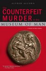 The Counterfeit Murder in the Museum of Man A Norman de Ratour Mystery