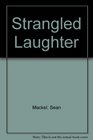 Strangled Laughter