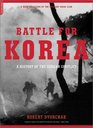 Battle for Korea: A History of the Korean Conflict
