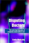 Disputing Doctors The Sociolegal Dynamics of Complaints about Medical Care