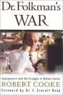 Dr Folkman's War: Angiogenesis and the Struggle to Defeat Cancer