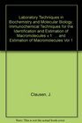 Laboratory Techniques in Biochemistry and Molecular Biology Immunochemical Techniques for the Identification and Estimation of Macromolecules v1