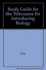 Study Guide for the Telecourse for Introducing Biology