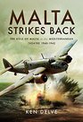 Malta Strikes Back The Role of Malta in the Mediterranean Theatre 19401942