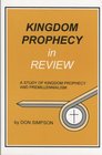 Kingdom Prophecy in Review  A Study of Kingdom Prophecy and Premillennialism