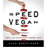 Speed Vegan Quick Easy Recipes With a Gourmet Twist