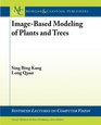 ImageBased Modeling of Plants and Trees