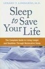 Sleep to Save Your Life The Complete Guide to Living Longer and Healthier Through Restorative Sleep
