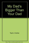 My Dad's Bigger Than Your Dad