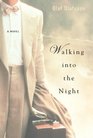 Walking into the Night  A Novel