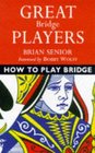 How to Play Bridge Great Bridge Players