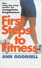 First Steps to Fitness The Stepbystep Guide for Complete Beginners