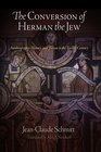 The Conversion of Herman the Jew Autobiography History and Fiction in the Twelfth Century