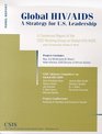 Global HIV/Aids A Strategy for Us Leadership  a Consensus Report of the Csis Working Group on Global HIV/Aids
