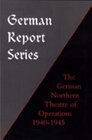 GERMAN REPORT SERIES GERMAN NORTHERN THEATRE OF OPERATIONS 194045