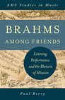 Brahms Among Friends Listening Performance and the Rhetoric of Allusion