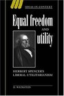 Equal Freedom and Utility  Herbert Spencer's Liberal Utilitarianism