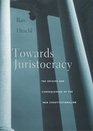 Towards Juristocracy  The Origins and Consequences of the New Constitutionalism