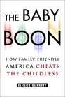 The Baby Boon  How FamilyFriendly America Cheats the Childless