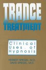 Trance and Treatment Clinical Uses of Hypnosis