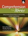 Comprehension That Works Taking Students Beyond Ordinary Understanding to Deep Comprehension Grades K6