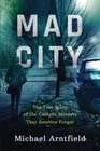 Mad City The True Story of the Campus Murders That America Forgot