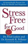 Stress Free for Good  10 Scientifically Proven Life Skills for Health and Happiness