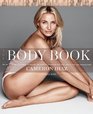 The Body Book The Law of Hunger the Science of Strength and Other Ways to Love Your Amazing Body
