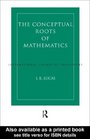 The Conceptual Roots of Mathematics