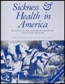Sickness and Health in America: Readings in the History of Medicine and Public Health