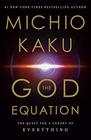 The God Equation The Quest for a Theory of Everything