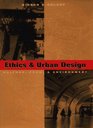 Ethics and Urban Design Culture Form and Environment