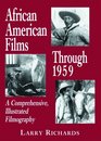 African American Films Through 1959 A Comprehensive Illustrated Filmography
