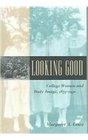 Looking Good  College Women and Body Image 18751930