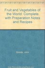 Fruit and Vegetables of the World Complete with Preparation Notes and Recipes