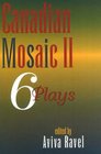 Canadian Mosaic II 6 Plays