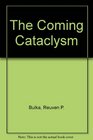 The Coming Cataclysm