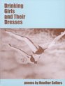 Drinking Girls and Their Dresses: Poems (Ahsahta Press New Series, No. 2)