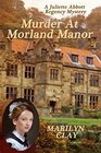 Murder At Morland Manor A Juliette Abbott Regency Mystery