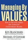 Managing by Values How to Put Your Values into Action for Extraordinary Results
