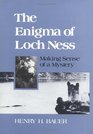 The Enigma of Loch Ness Making Sense of a Mystery
