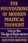 The Foundations of Modern Political Thought Vol 2 The Age of Reformation